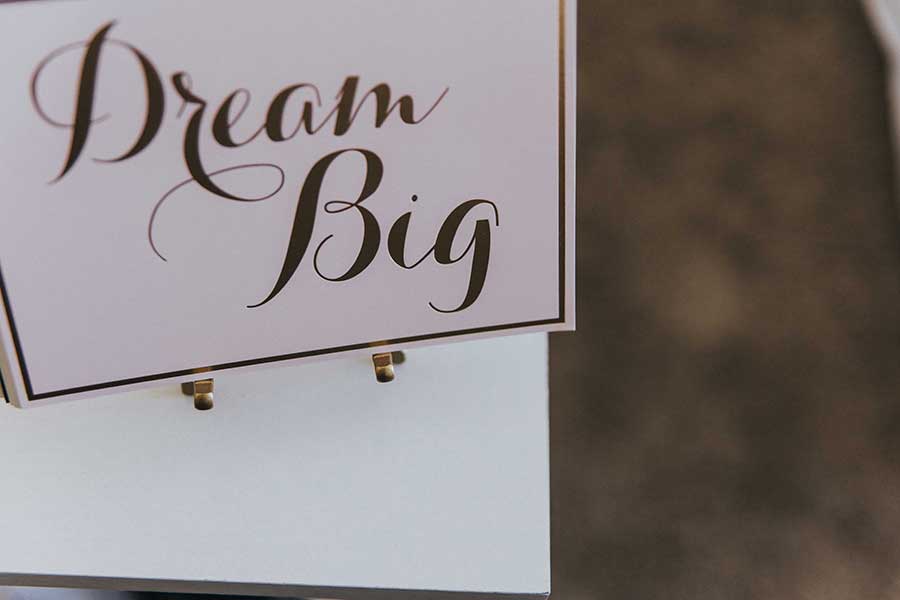 Sign that says 'Dream Big'