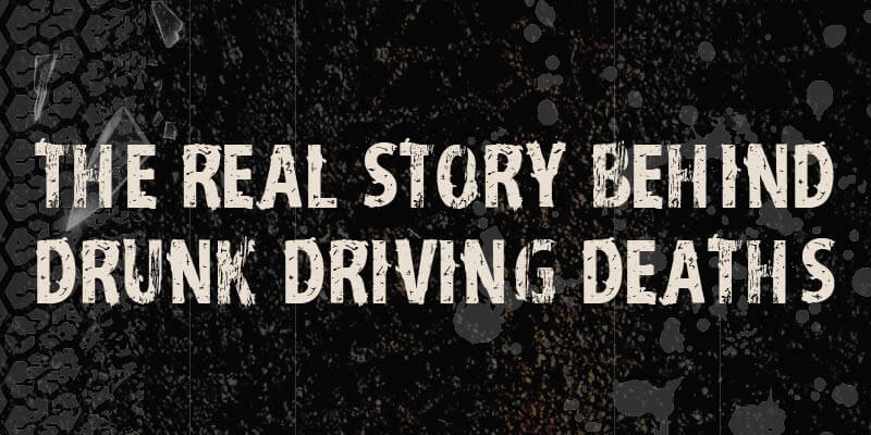 the real story behind drunk driving deaths